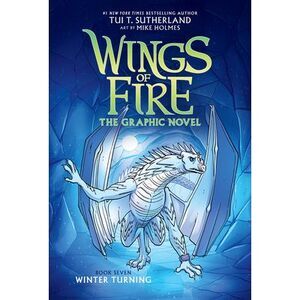 Winter Turning: A Graphic Novel (Wings of Fire Graphic Novel #7) -- Tui T. Suthe